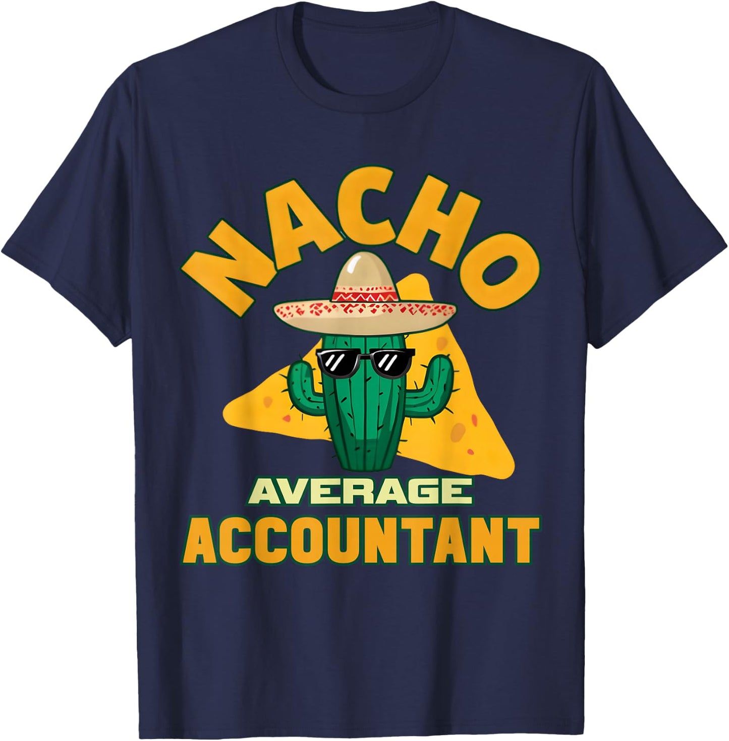 Nacho Average Accountant Funny Accounting Book Keeper Joke T-Shirt - T-Shirt | Navy