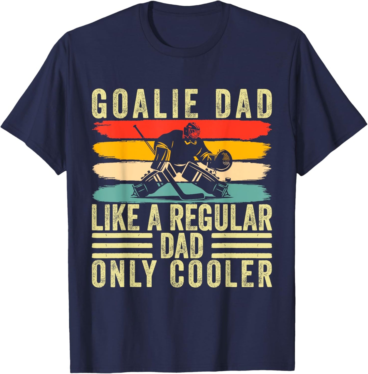 Goalie Dad Design Father Day For Hockey Goalie Father T-Shirt - T-Shirt | Navy