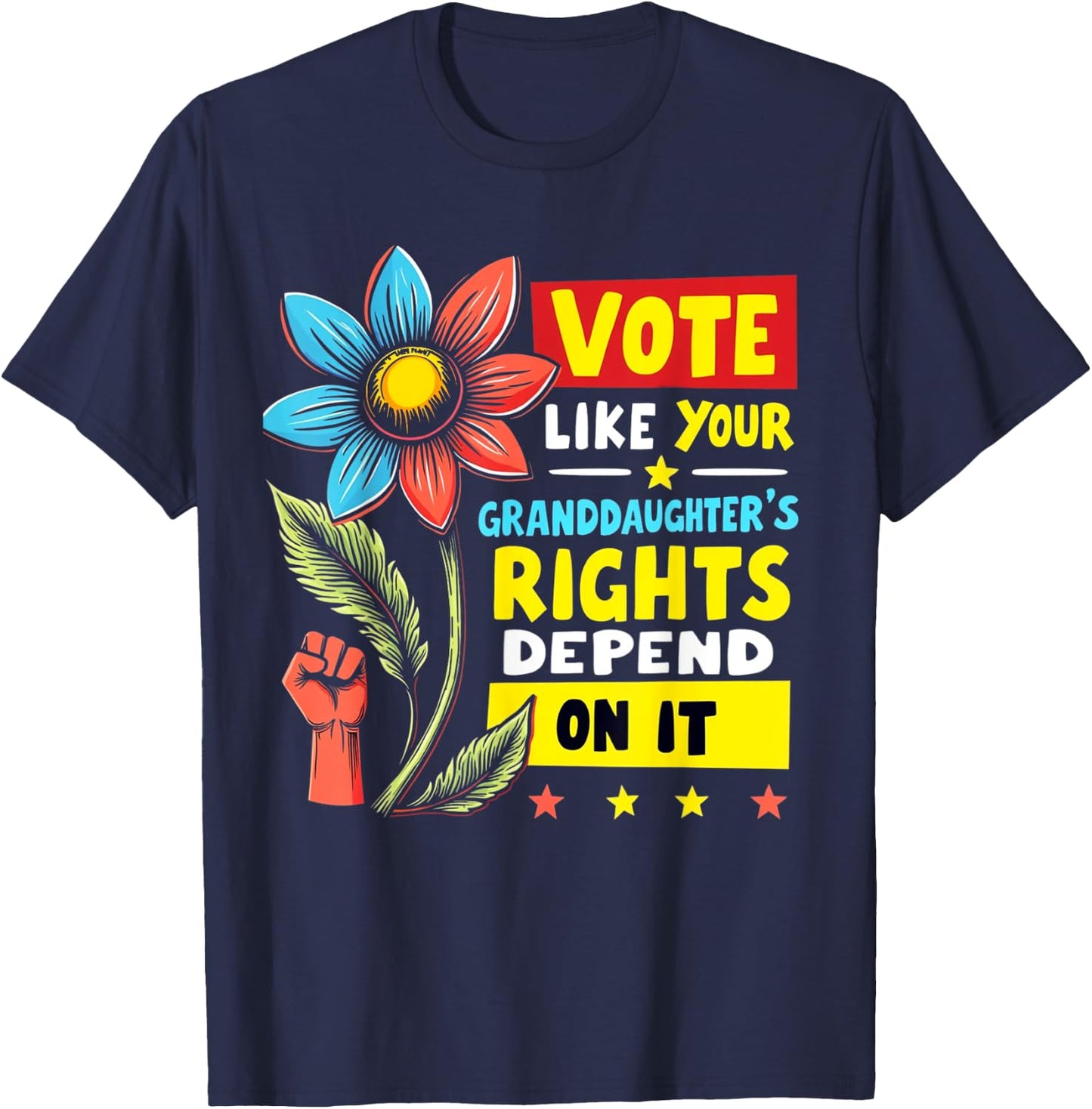 Vote Like Your Granddaughters Rights Depend on it Men Women T-Shirt - T-Shirt | Navy