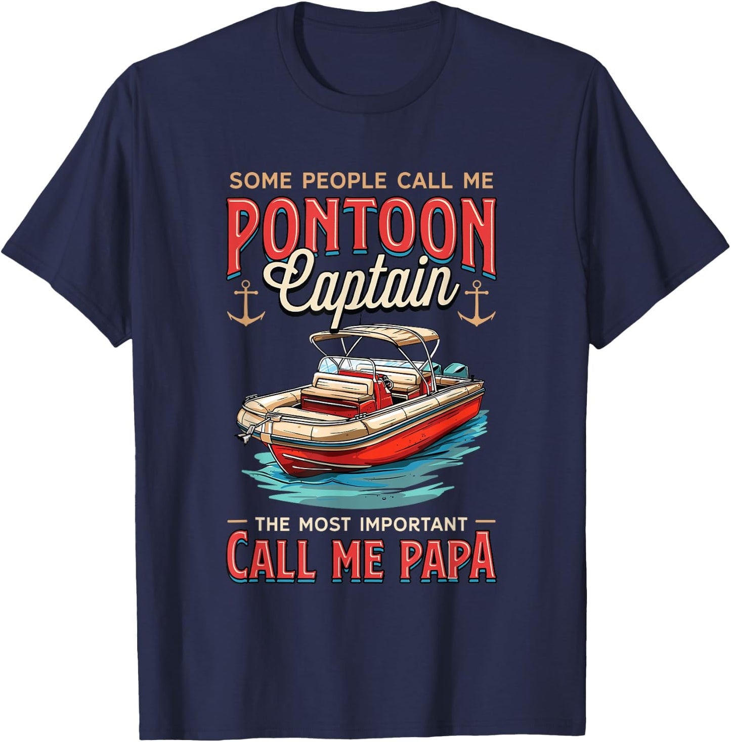 Some People Call Me Pontoon Captain Papa Pantoon Captain T-Shirt - T-Shirt | Navy