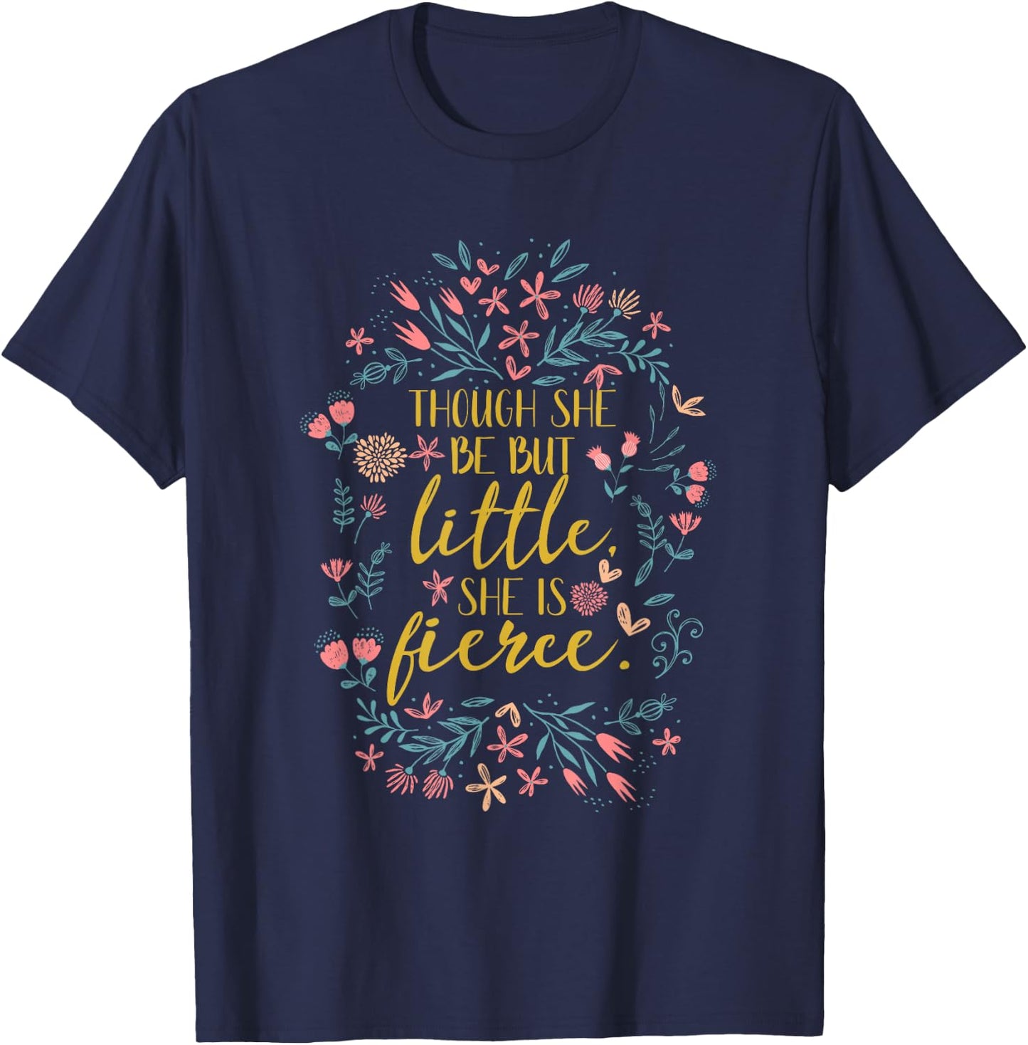 She is Shakespeare Fierce Though She Be But Little T-Shirt - T-Shirt | Navy
