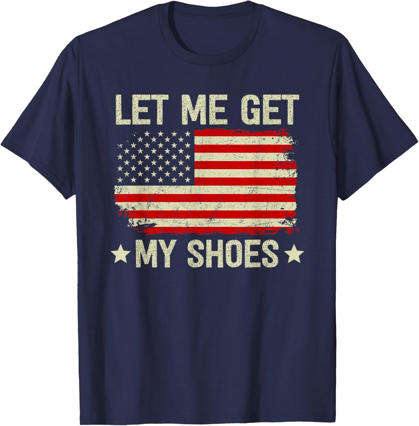 Let Me Get My Shoes Let Me Get My Shoes T-Shirt - T-Shirt | Navy