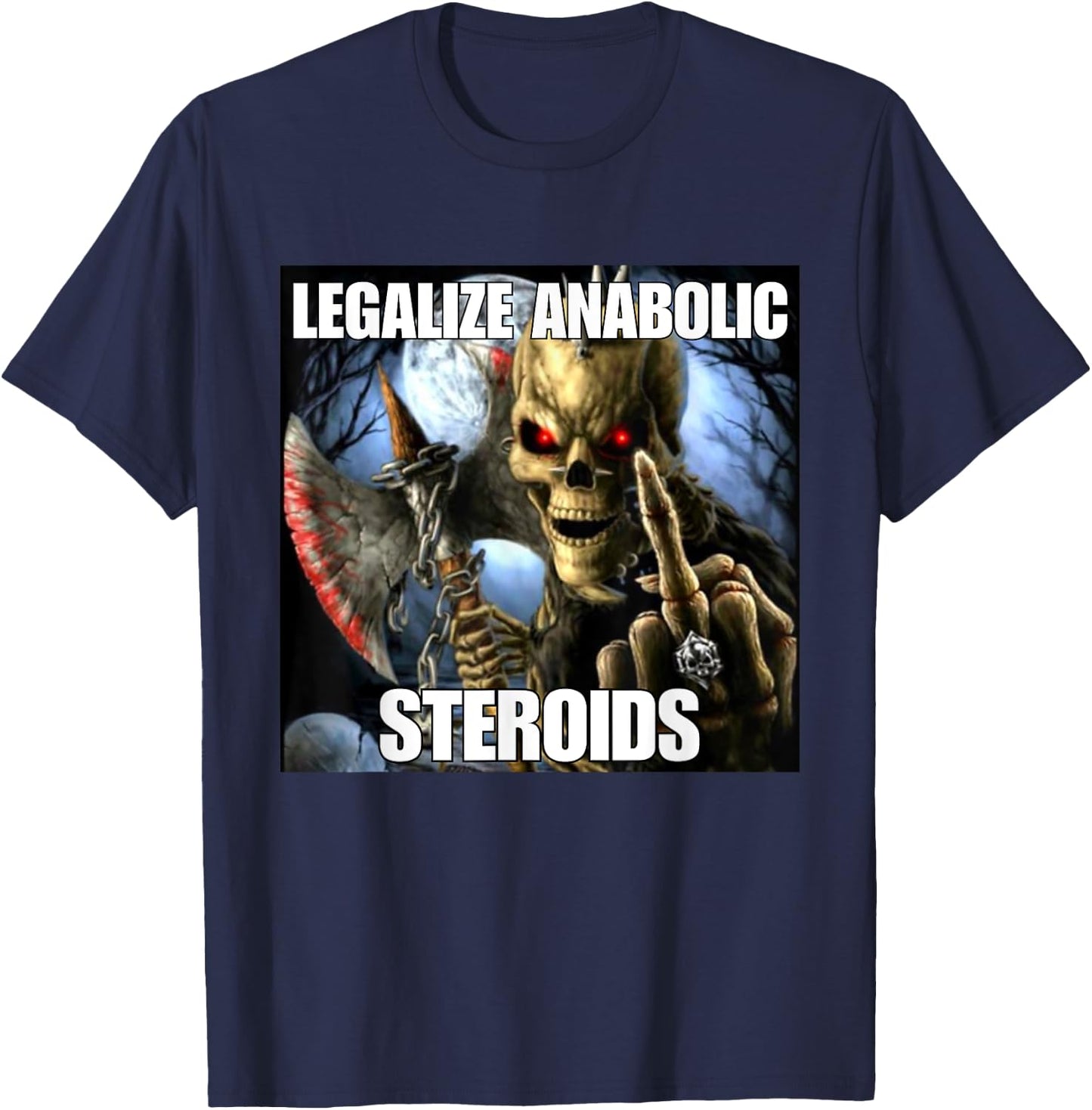 Legalize Anabolic Steroids Funny Cringe Hard Skeleton Meme T-Shirt - T-Shirt | Navy