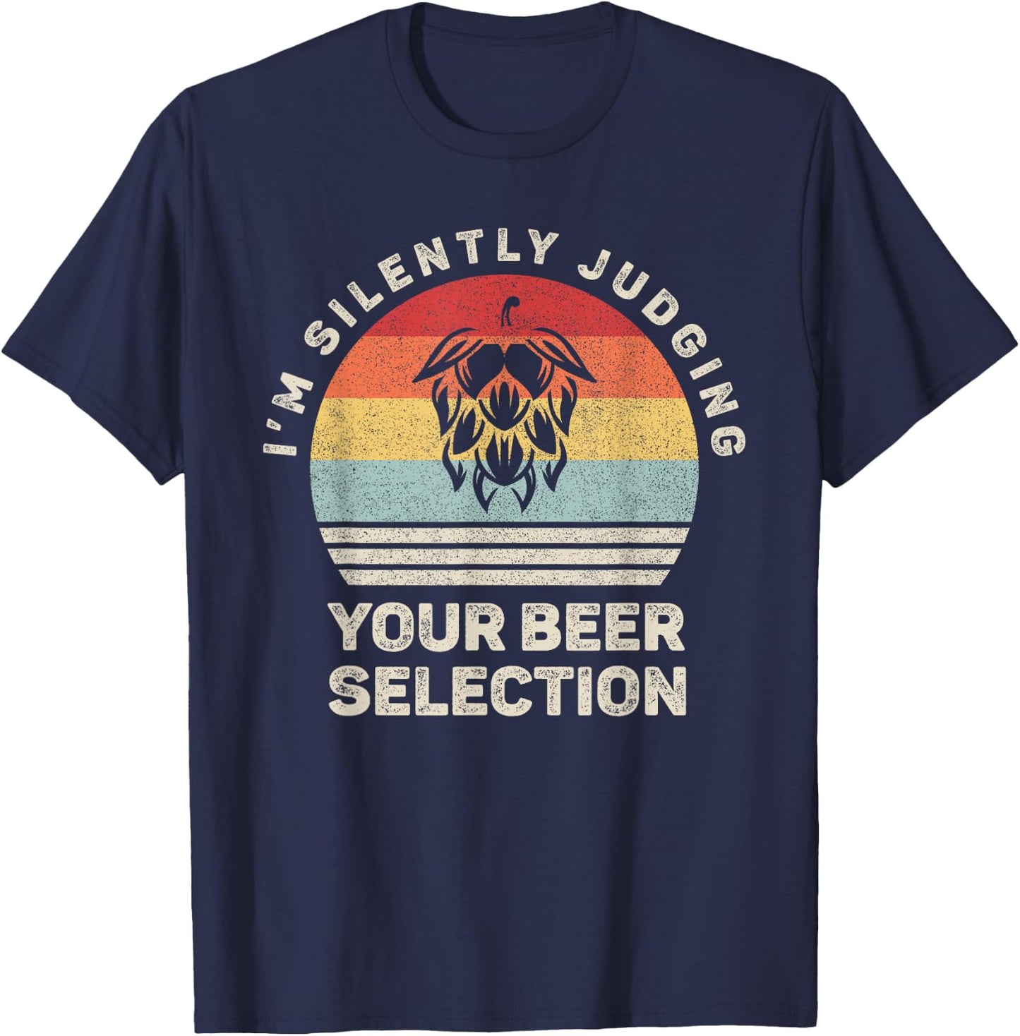 Retro I'm Silently Judging Your Beer Selection Hops Flower T-Shirt - T-Shirt | Navy