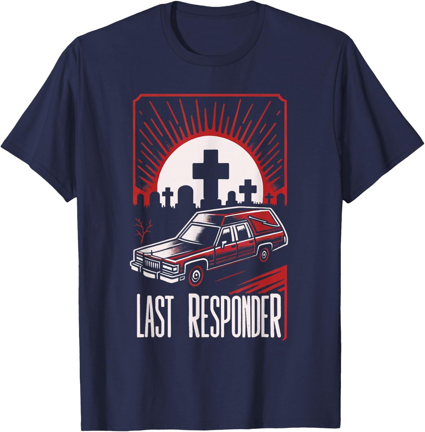 Last Responder Hearse Dark Humor Morbid Death Alt Funny Goth , Small, Black T-Shirt - T-Shirt | Navy