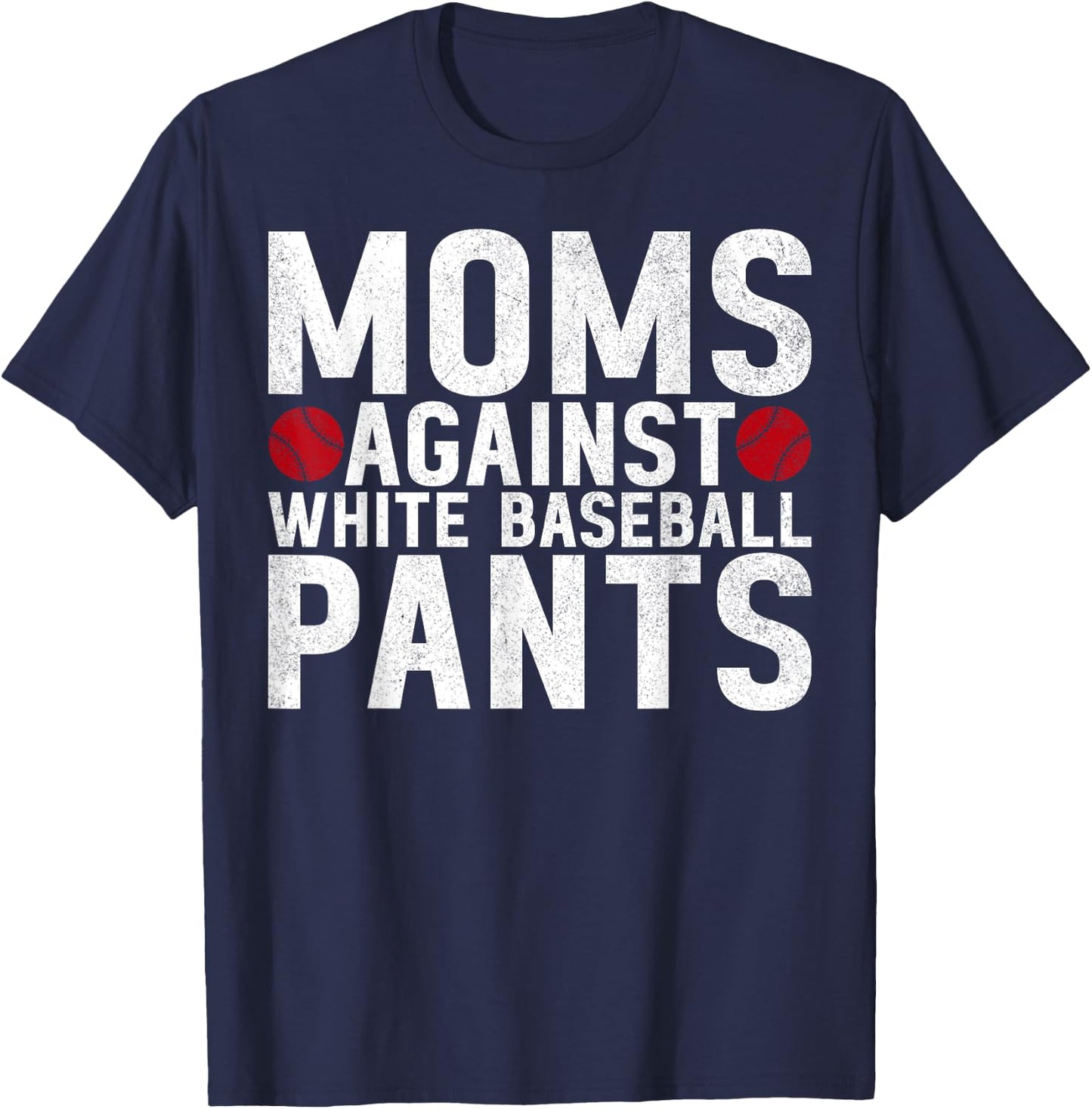Moms Against White Baseball Pants Mama Mothers Day T-Shirt - T-Shirt | Navy