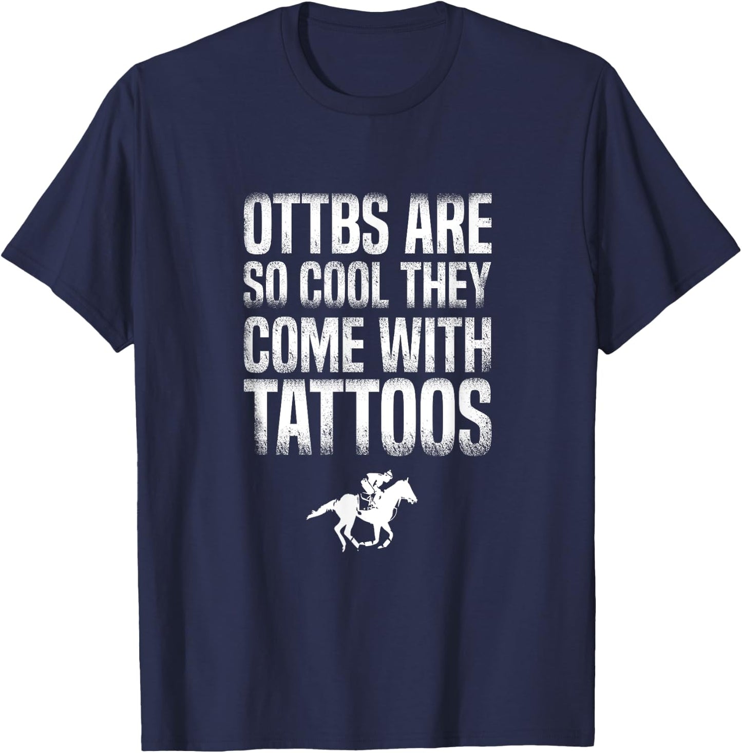 OTTBs Are So Cool Come With Tattoos Equestrian Horse T-Shirt - T-Shirt | Navy