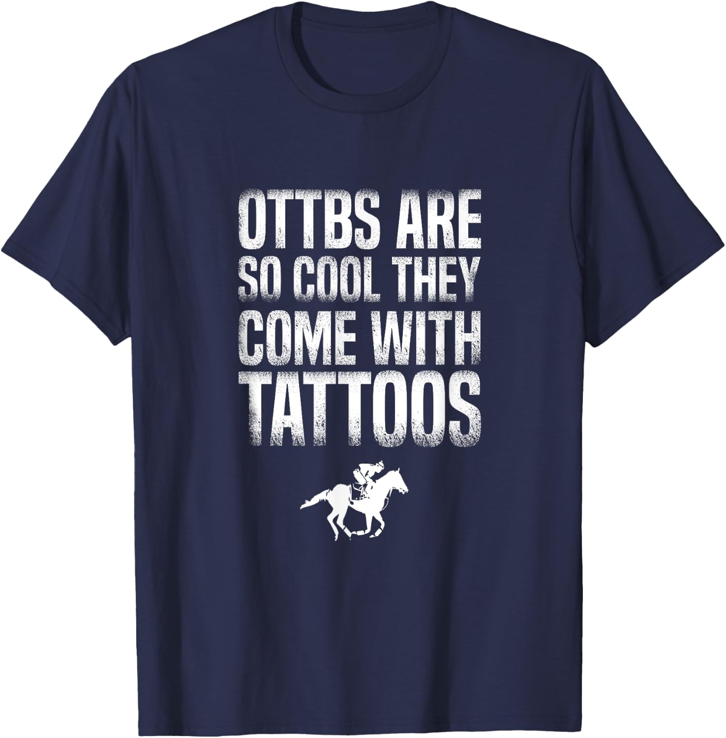 OTTBs Are So Cool Come With Tattoos Equestrian Horse T-Shirt - T-Shirt | Navy