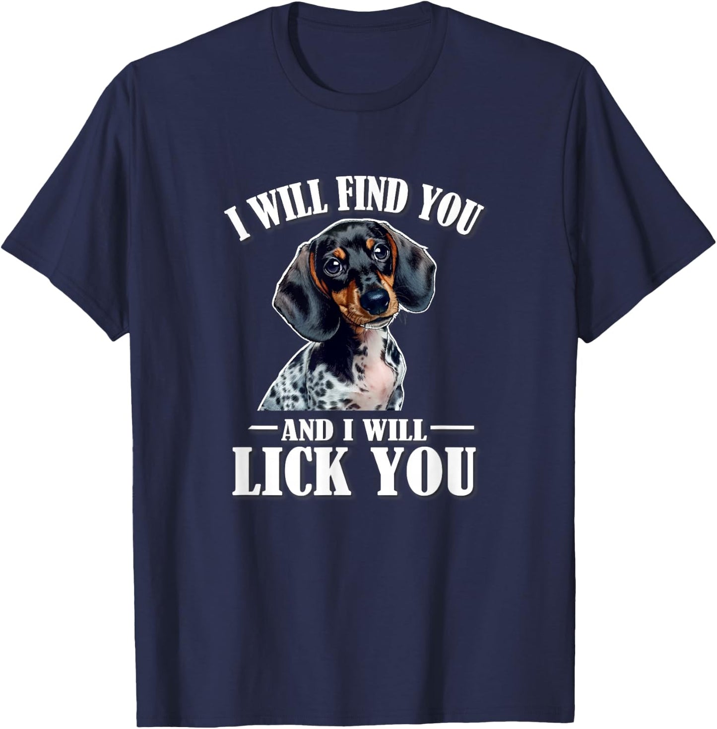 Girls Funny Find You Lick You Piebald Dachshund Lover T-Shirt - T-Shirt | Navy