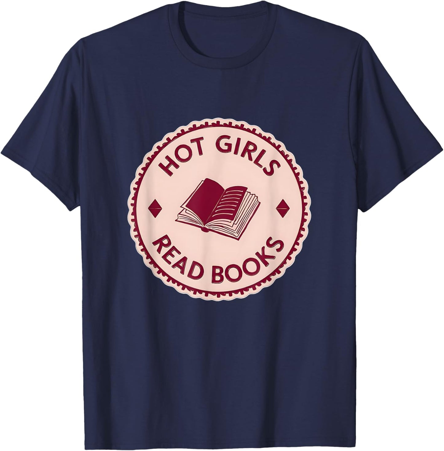 Hot Girls Read Books - Funny Bookworm Reading Lover T-Shirt - T-Shirt | Navy