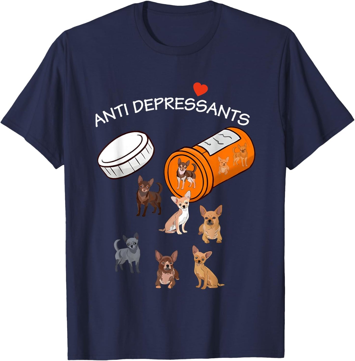 Antidepressant Chihuahua Funny Women T-Shirt - T-Shirt | Navy