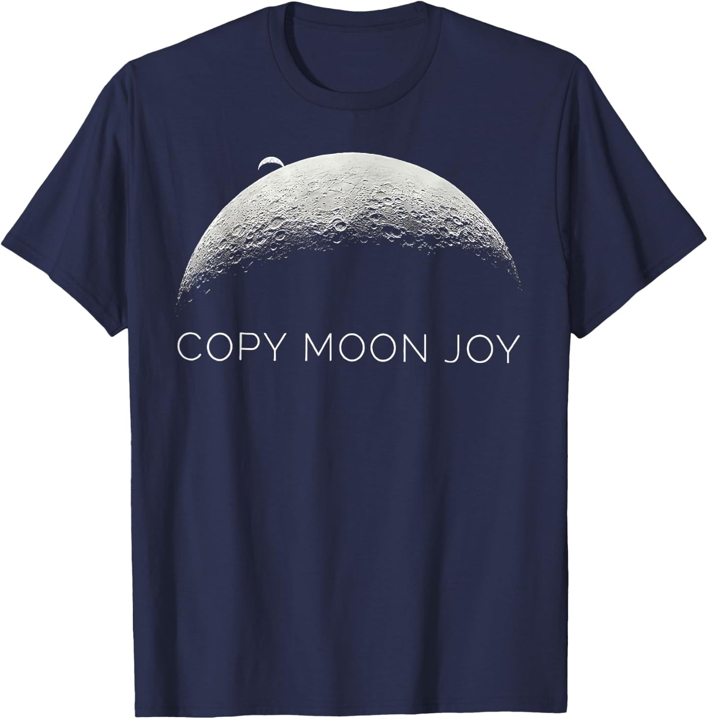 Copy Moon Joy Funny Lunar Quote Graphic T-Shirt - T-Shirt | Navy