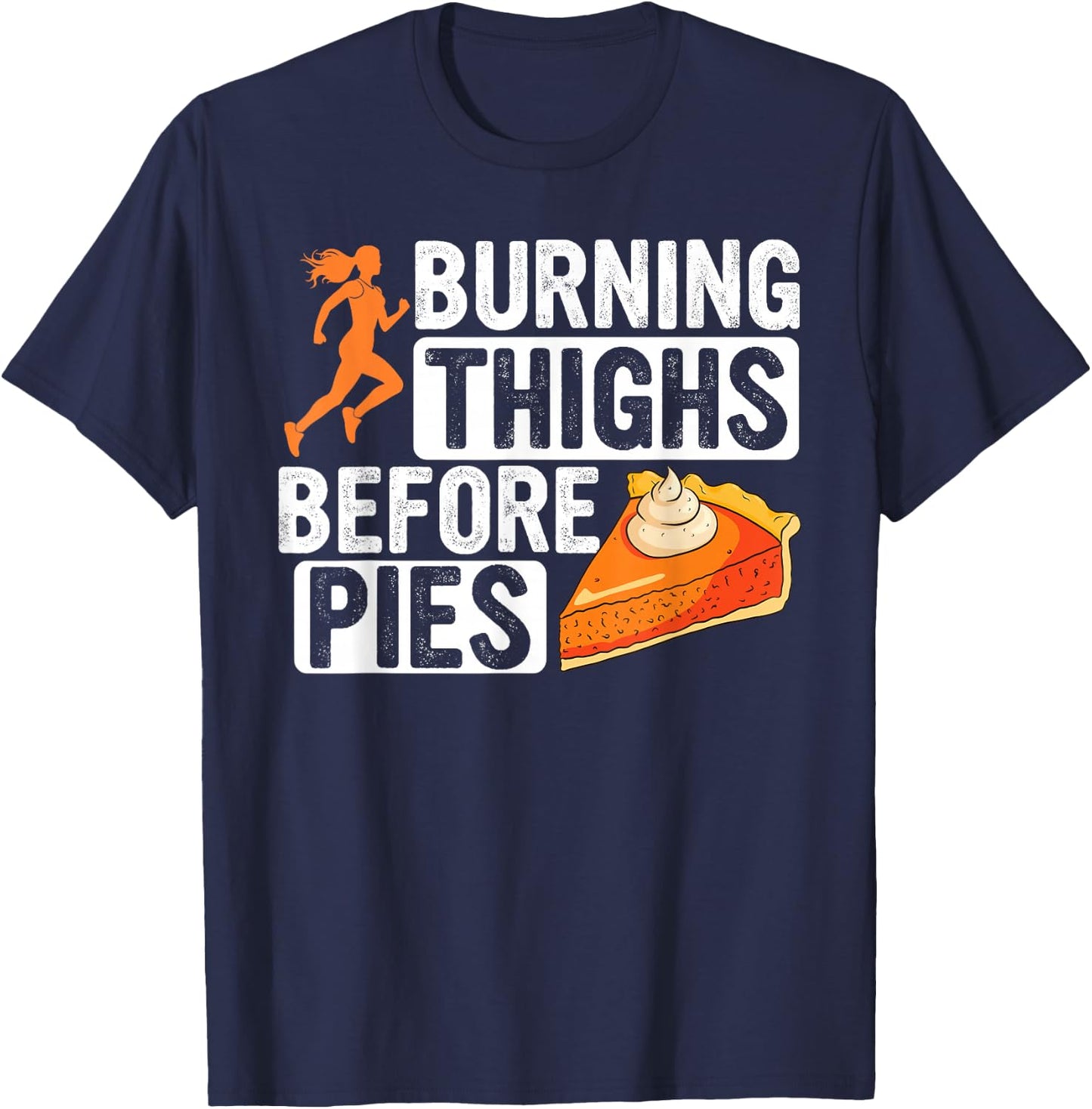 Turkey Trot Burning Thighs Before Pies Thanksgiving Pie T-Shirt - T-Shirt | Navy