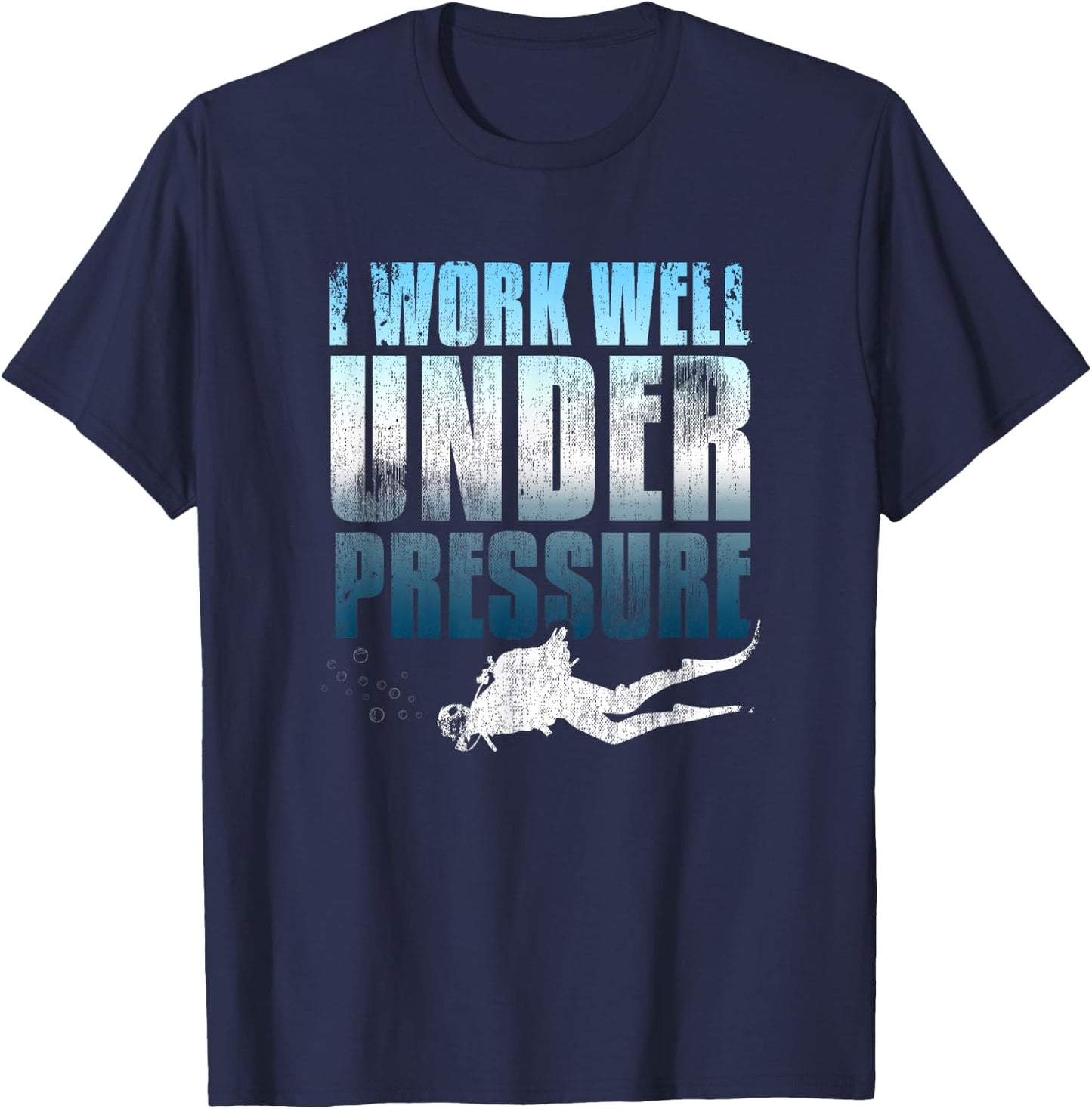 I Work Well Under Pressure Scuba Diving Diver Gift T-Shirt - T-Shirt | Navy