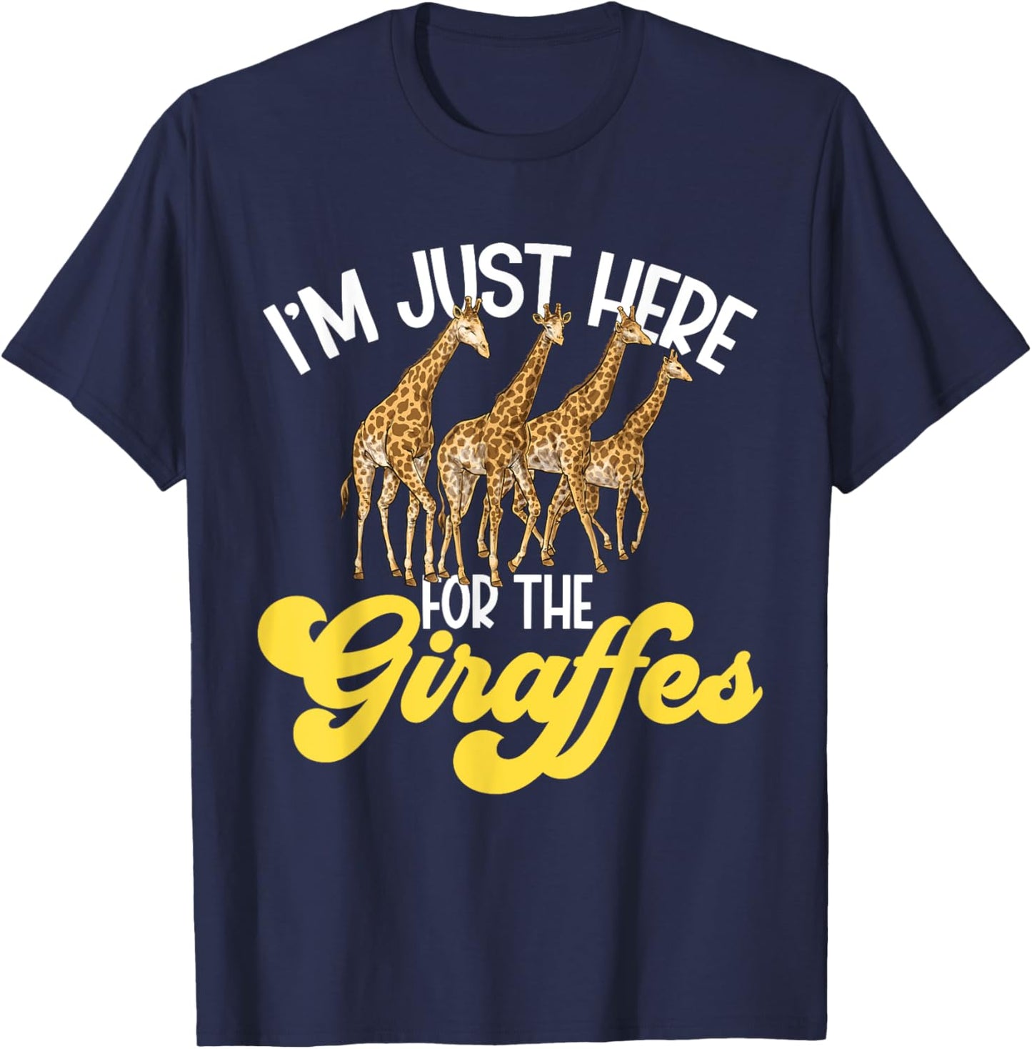 I'm Just Here For The Giraffes Safari Zoo Animal Giraffe T-Shirt - T-Shirt | Navy
