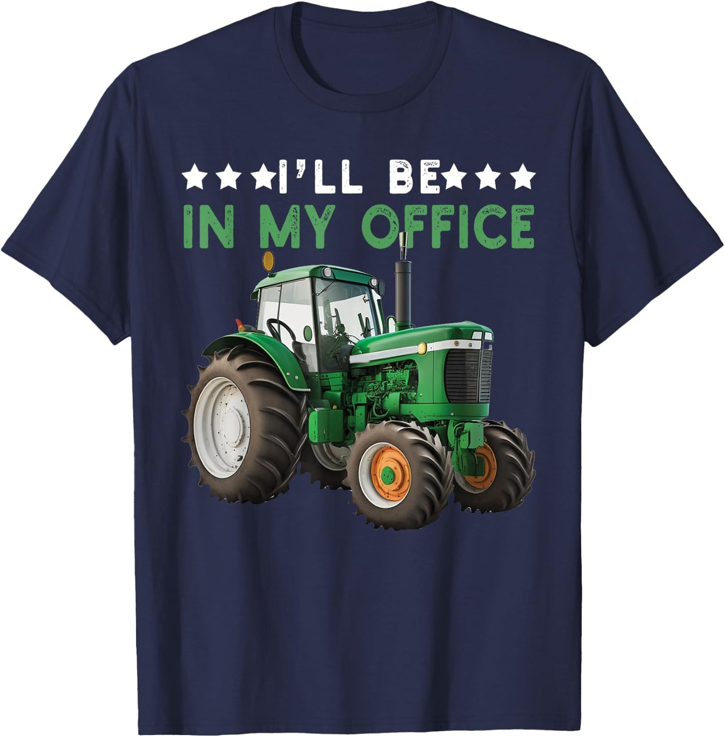 I'll Be In My Office Tractor Farmer Funny Farming Farm T-Shirt - T-Shirt | Navy