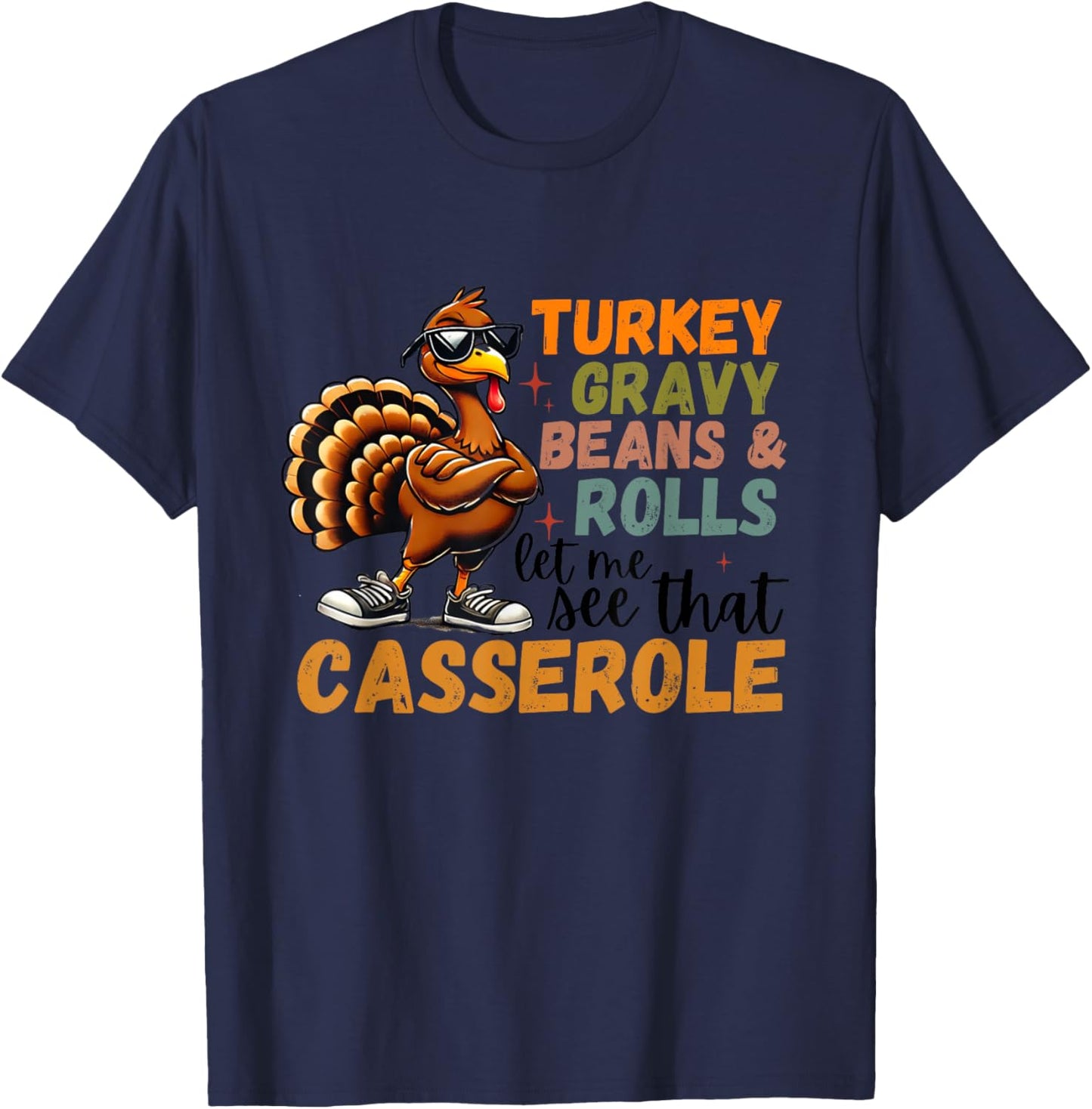 Turkey Gravy Beans And Rolls Let Me See That Casserole T-Shirt - T-Shirt | Navy