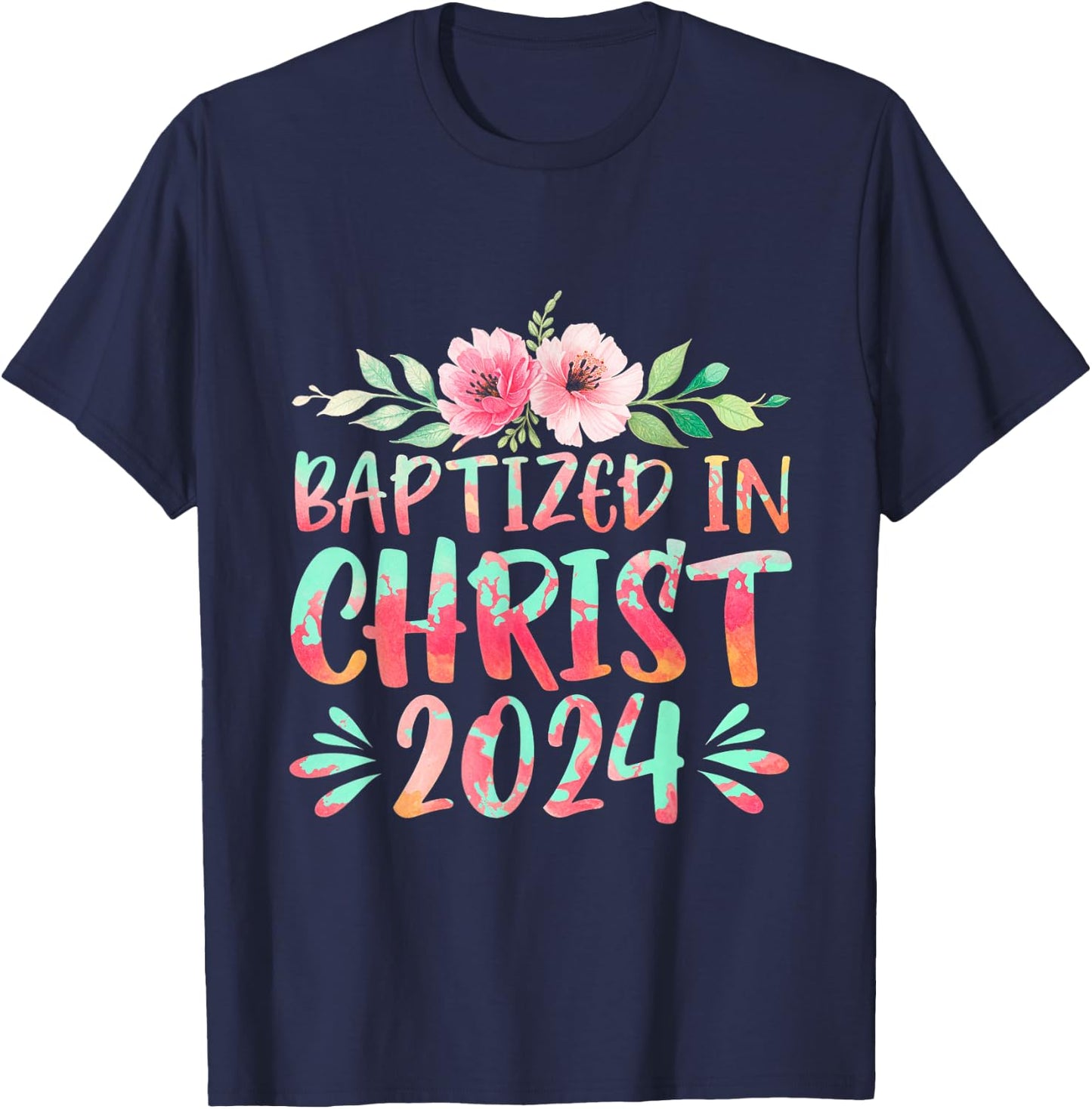 Baptized In Christ 2024 Faith Spiritual Jesus God T-Shirt - T-Shirt | Navy
