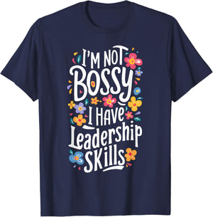 Funny Sarcastic I'm Not Bossy I Just Have Leadership Skills T-Shirt - T-Shirt | Navy