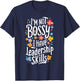 Funny Sarcastic I'm Not Bossy I Just Have Leadership Skills T-Shirt - T-Shirt | Navy