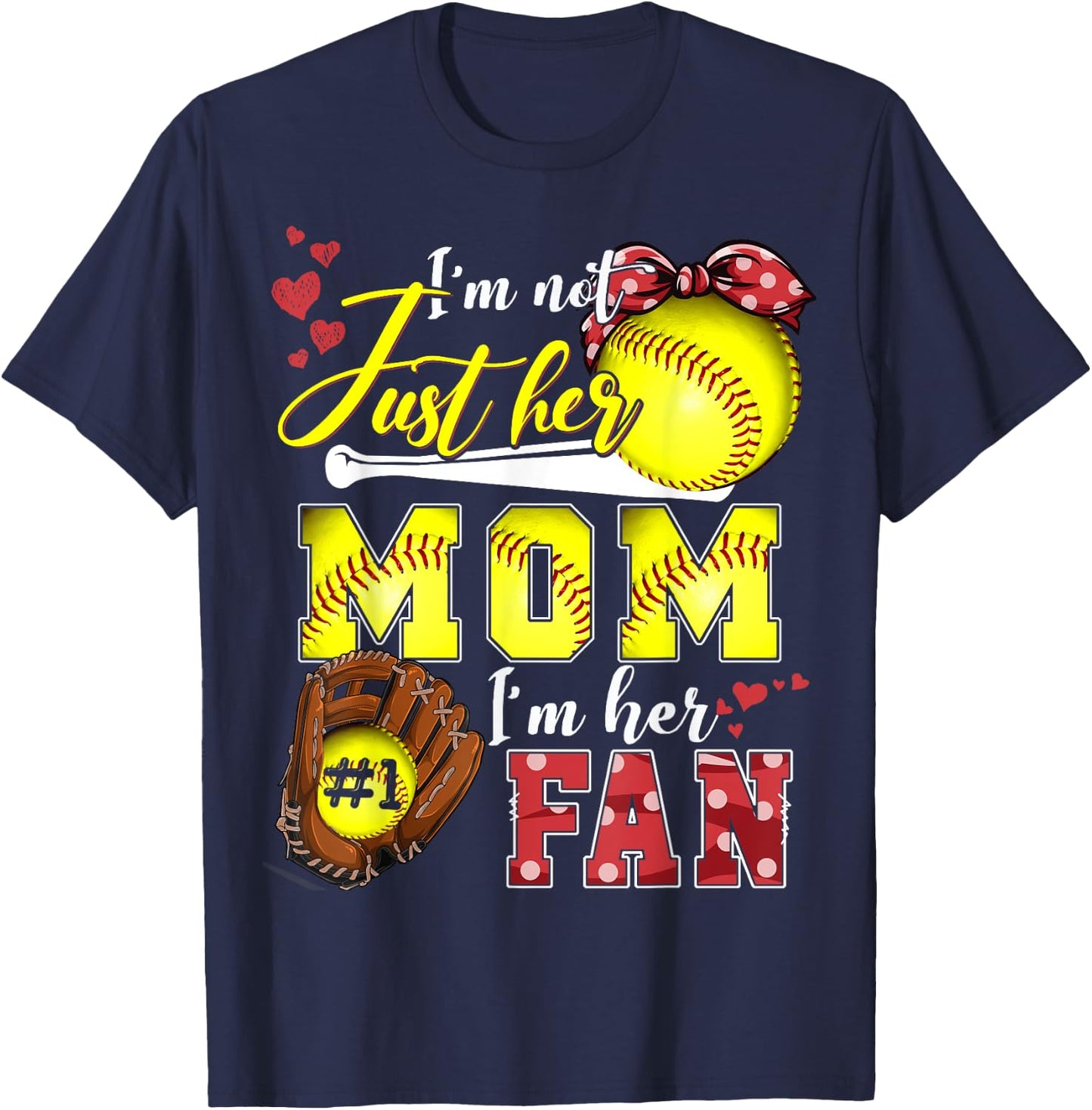 I'm not just Her Mom I'm Her number one Fan Softball Mom T-Shirt - T-Shirt | Navy