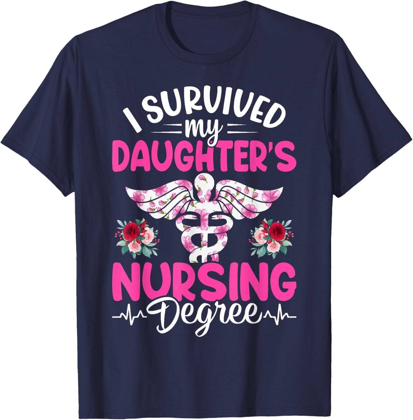 I Survived My Daughter's Nursing Degree School Graduation T-Shirt - T-Shirt | Navy