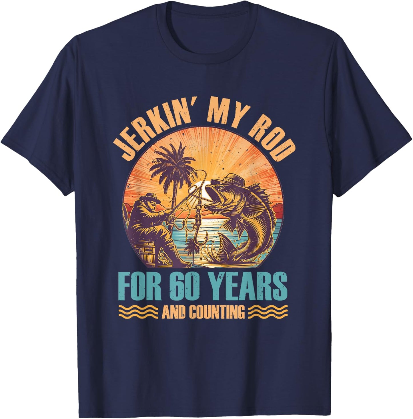 60Th Birthday For Fisherman Jerkin' My Rod 60 Years Fishing T-Shirt - T-Shirt | Navy