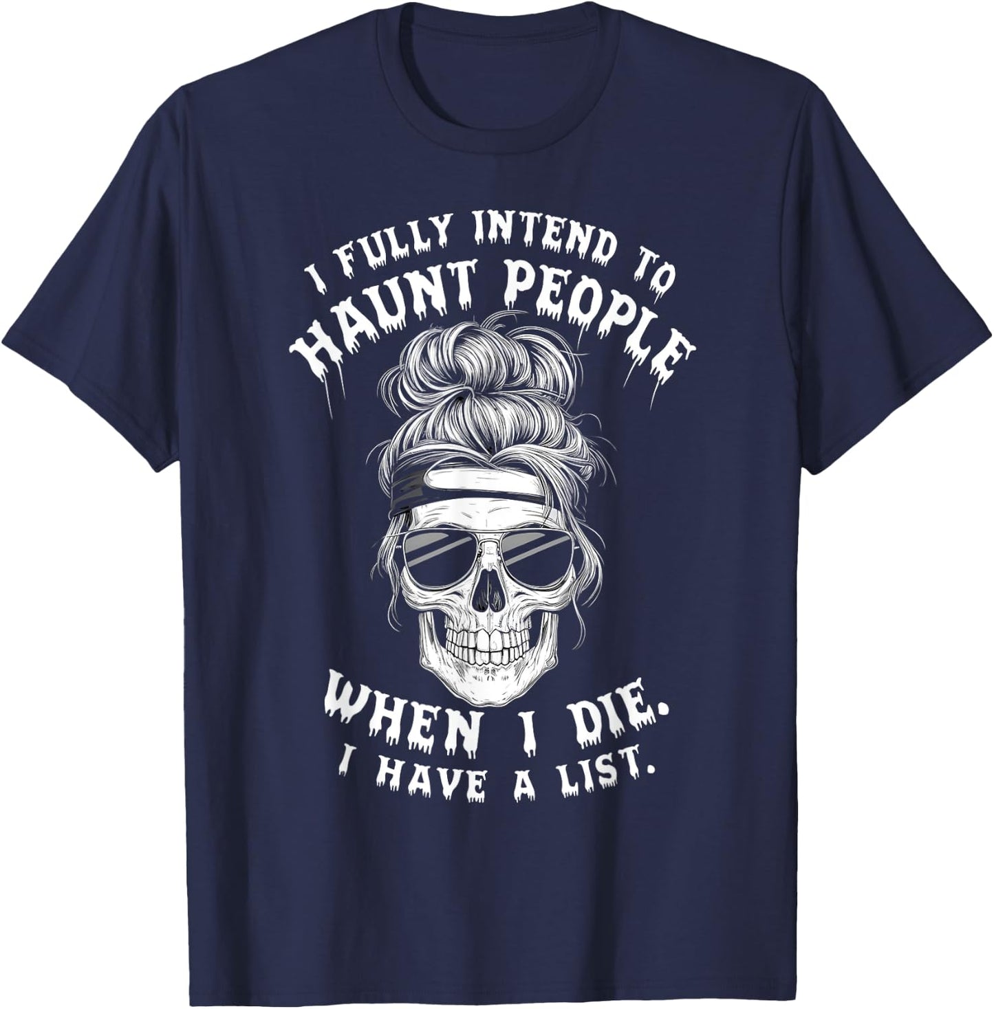 Funny Skull Humor Halloween Quotes I Fully Intend To Haunt People When I Die -Adults Black Small T-Shirt - T-Shirt | Navy
