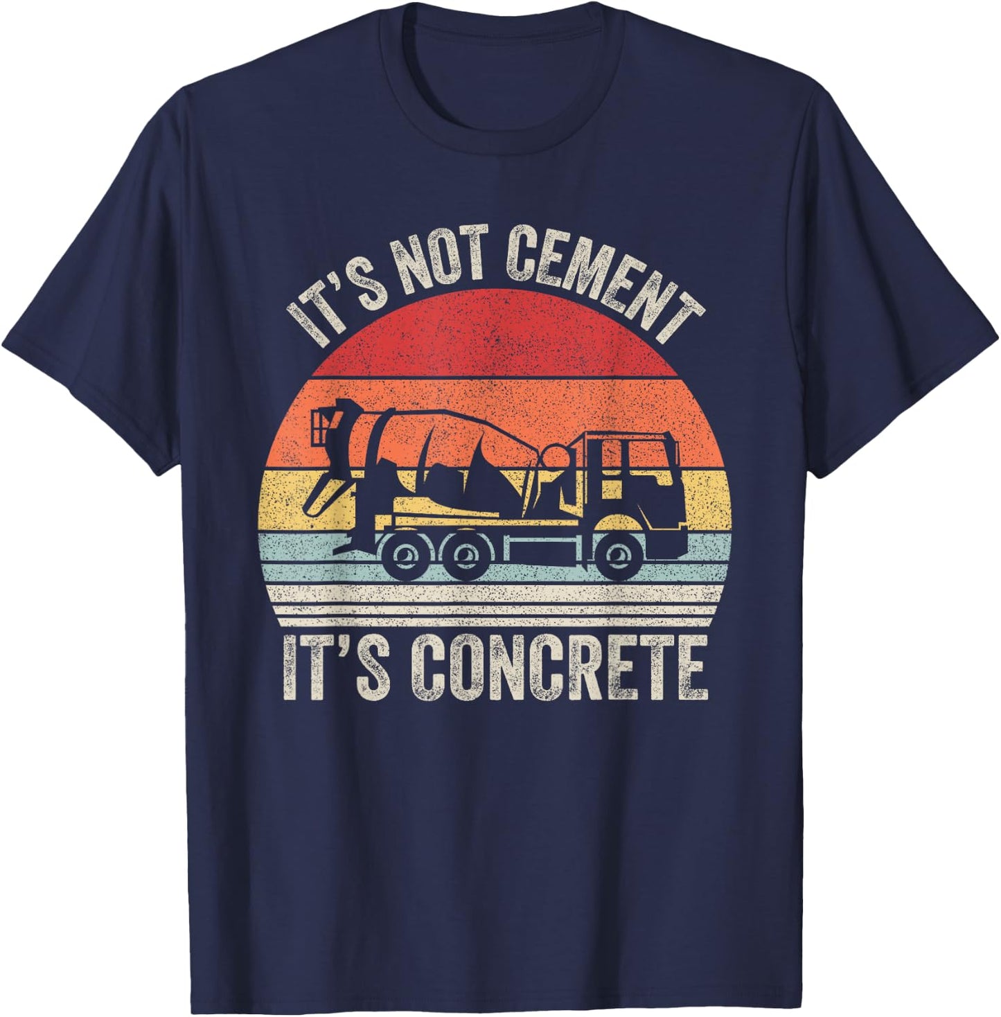 Vintage Retro It's Not Cement It's Concrete Civil Engineer T-Shirt - T-Shirt | Navy
