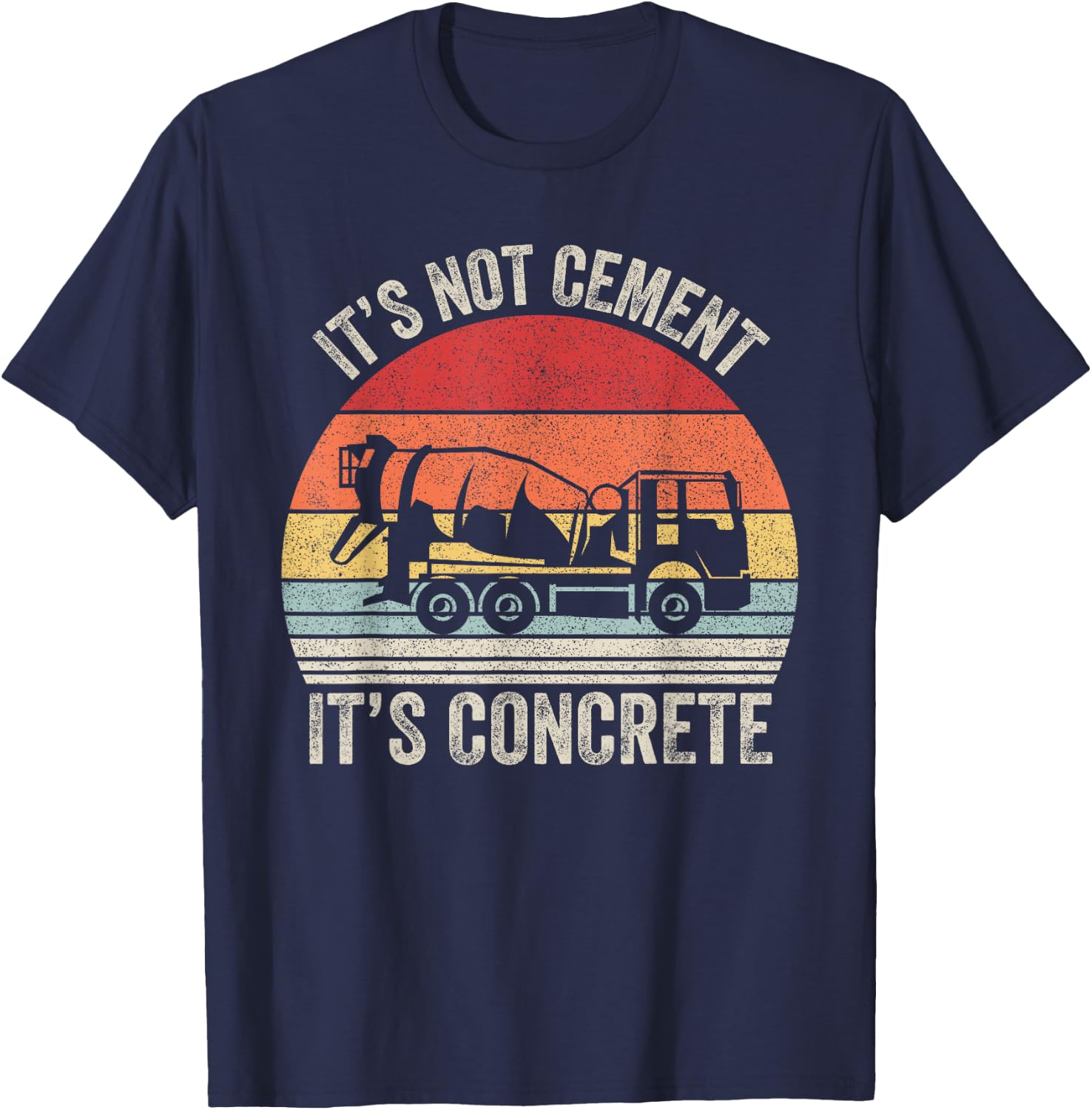Vintage Retro It's Not Cement It's Concrete Civil Engineer T-Shirt - T-Shirt | Navy