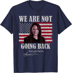 We Are Not Going Back Like Ever Kamala-Harris 2024 President T-Shirt - T-Shirt | Navy