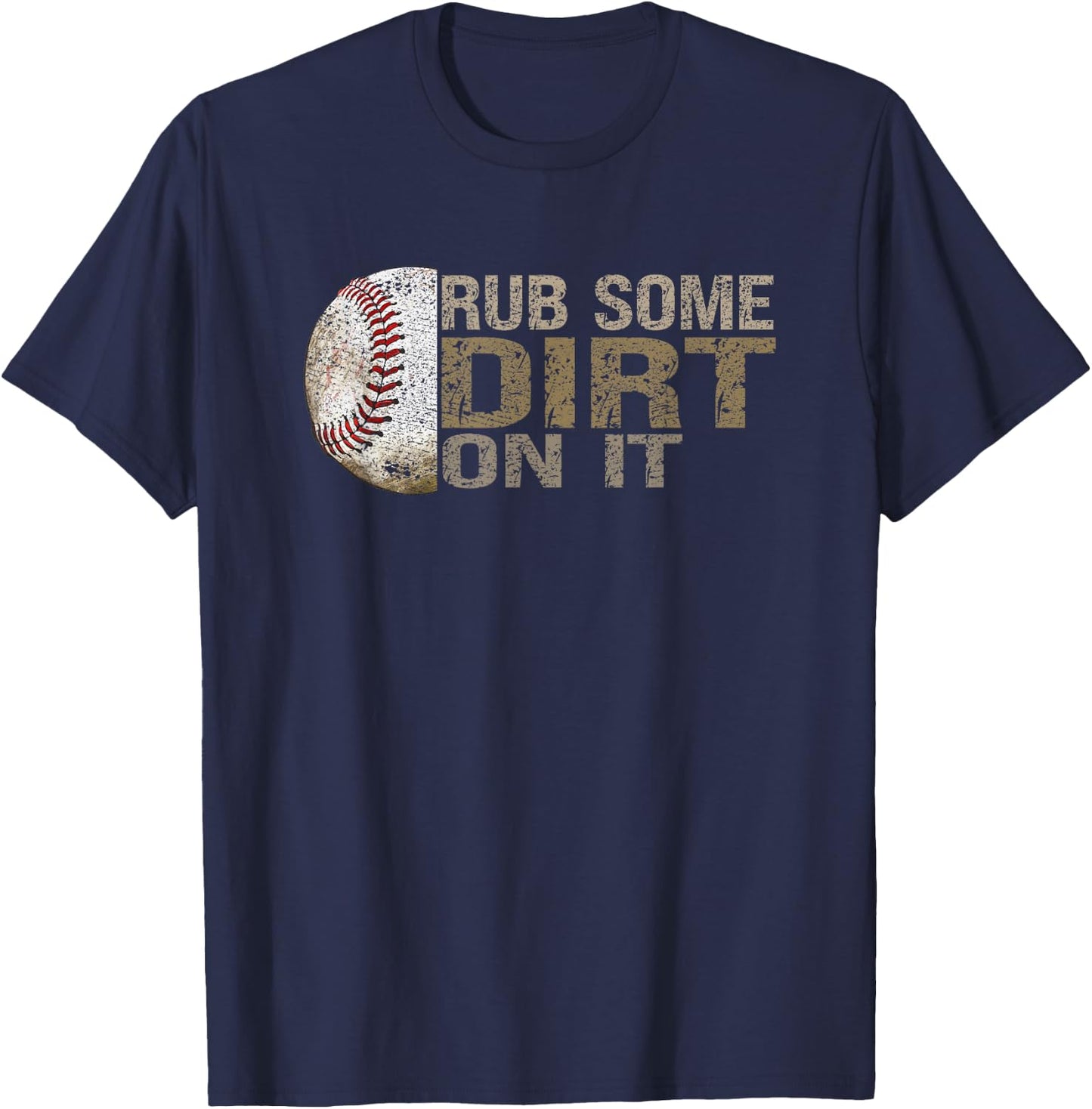 Funny "Rub Some Dirt On It" Baseball T-Shirt - T-Shirt | Navy