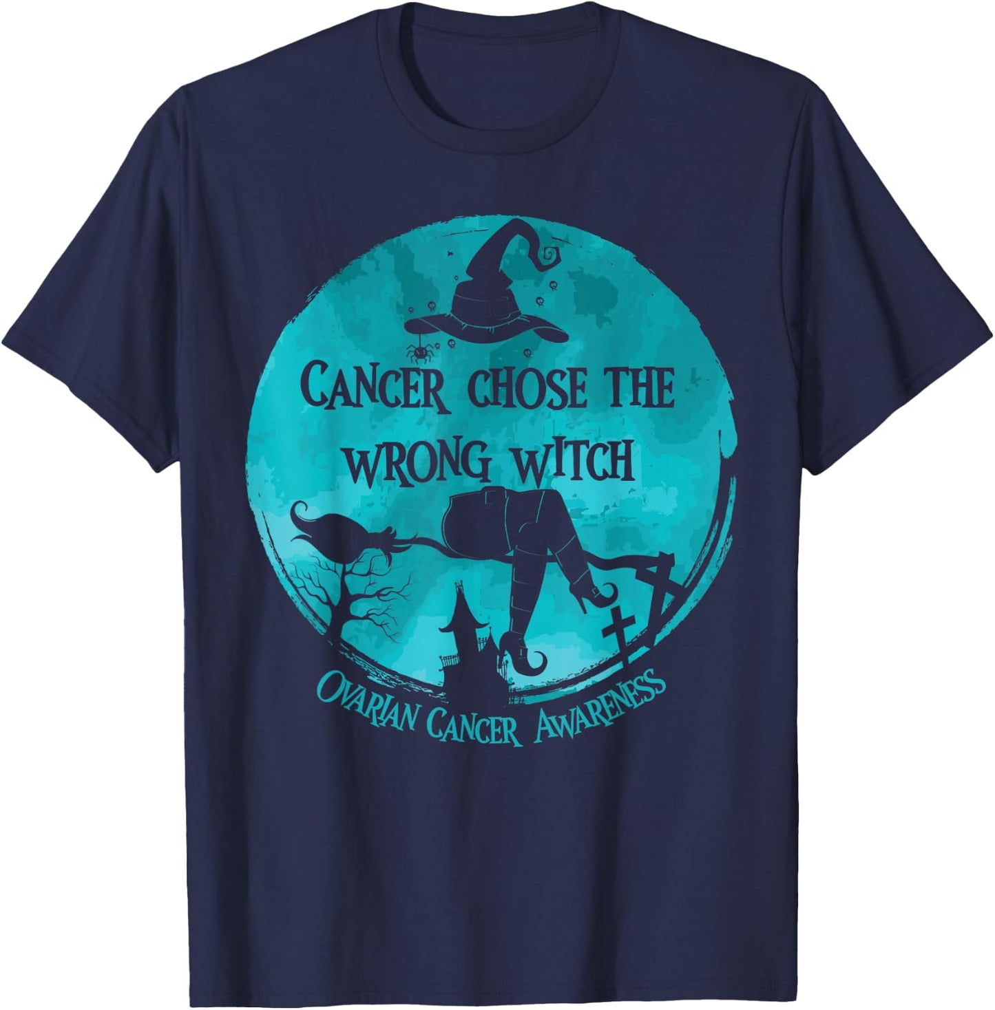 Cancer Chose The Wrong Witch Teal Ovarian Cancer T-Shirt - T-Shirt | Navy