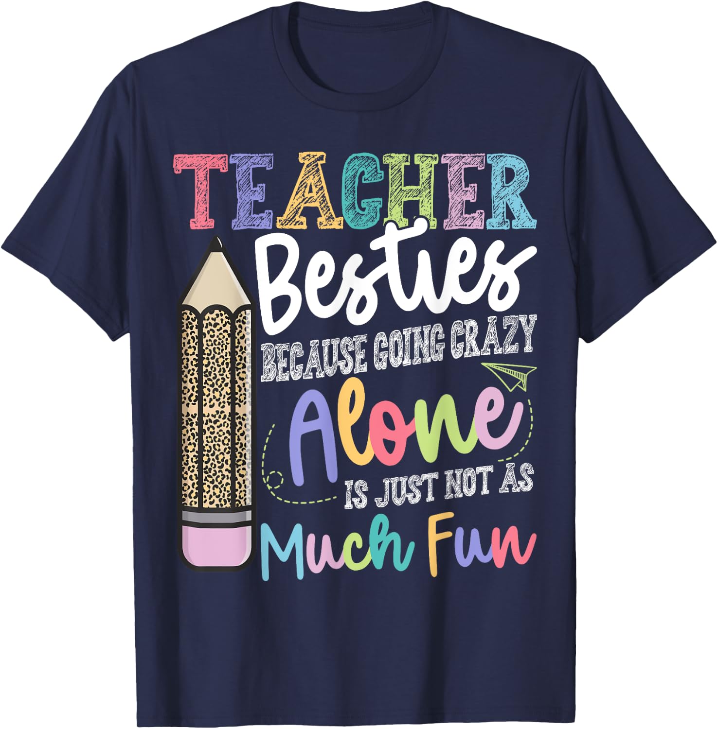 Teacher Besties Because Going Crazy Alone is not as Much Fun T-Shirt - T-Shirt | Navy
