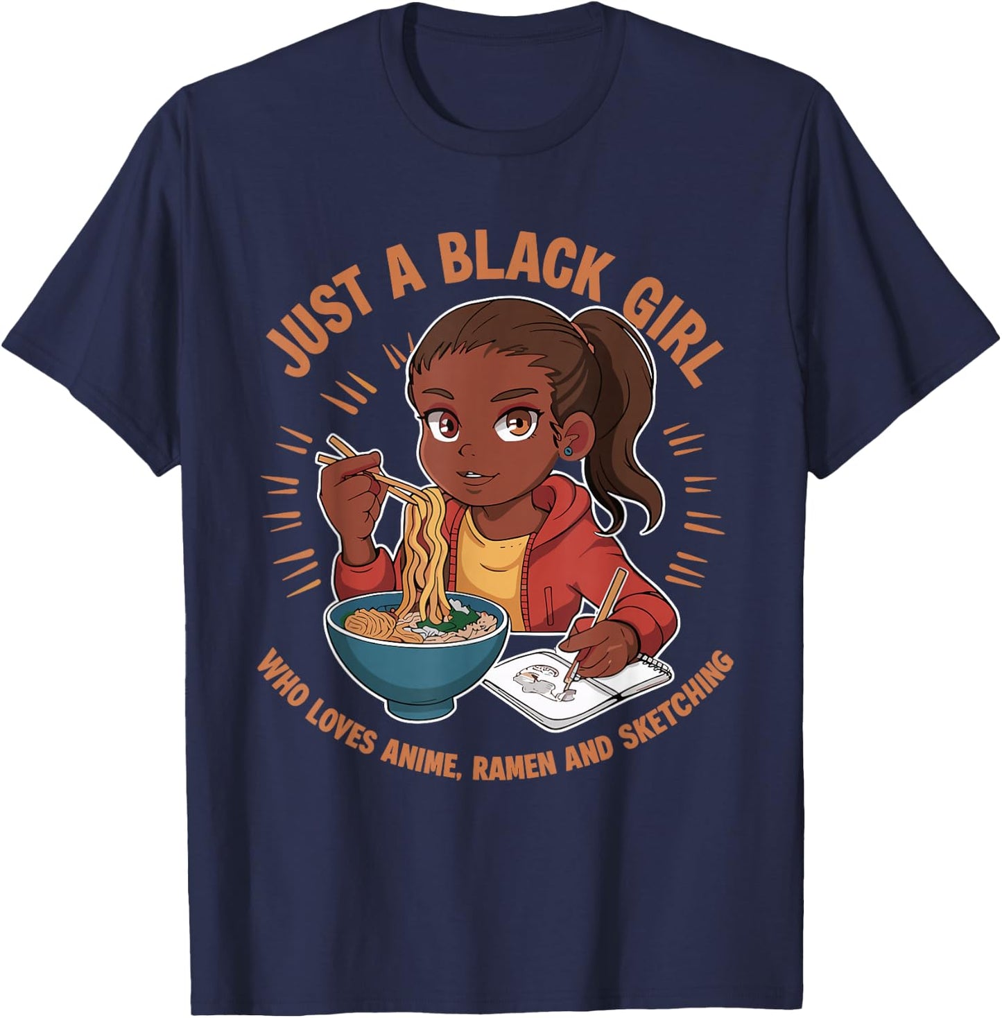 Just A Black Girl Who Loves Anime, Ramen, and Sketching T-Shirt - T-Shirt | Navy