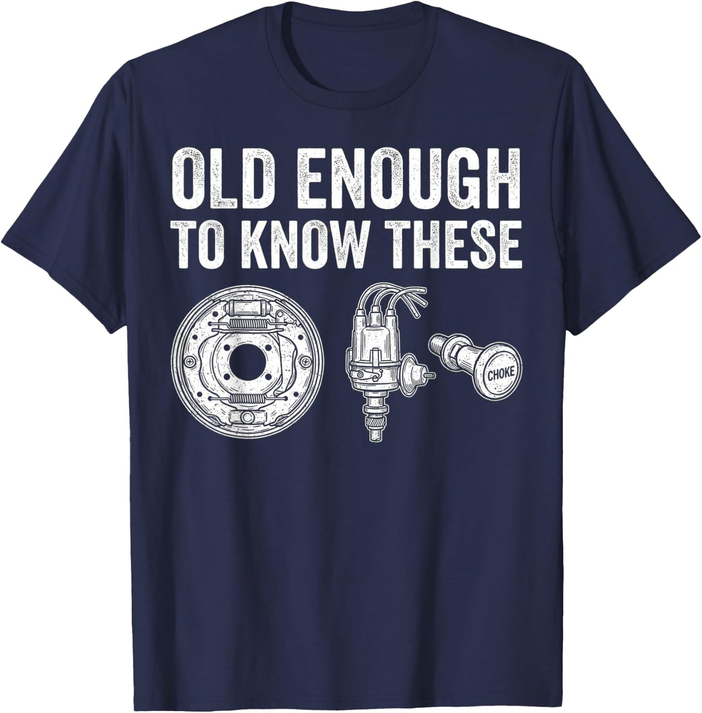 Old Enough to Know These Funny Mechanic Car Parts Gifts Men T-Shirt - T-Shirt | Navy