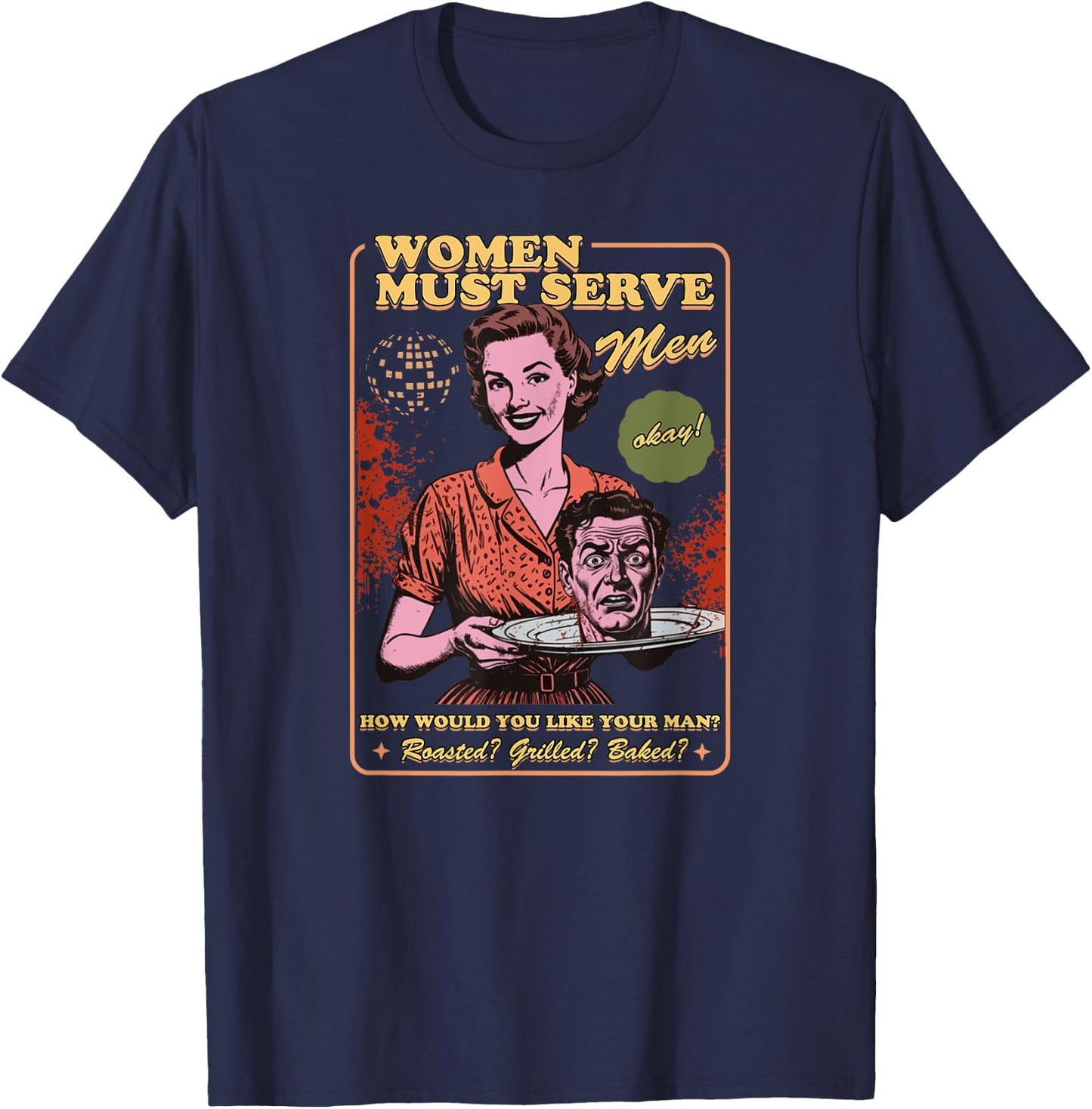 Women Must Serve Men Spooky Liberal Witch Feminist Halloween T-Shirt - T-Shirt | Navy