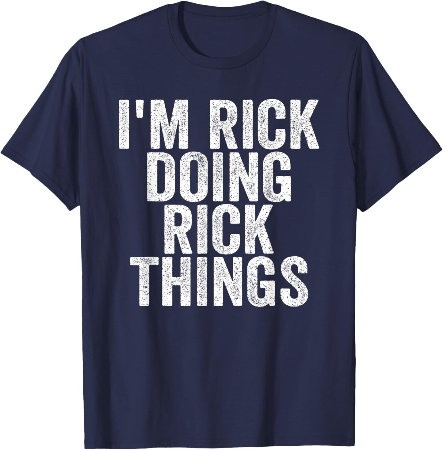 I'm Rick Doing Rick Things Funny Saying Christmas Gifts Idea T-Shirt - T-Shirt | Navy