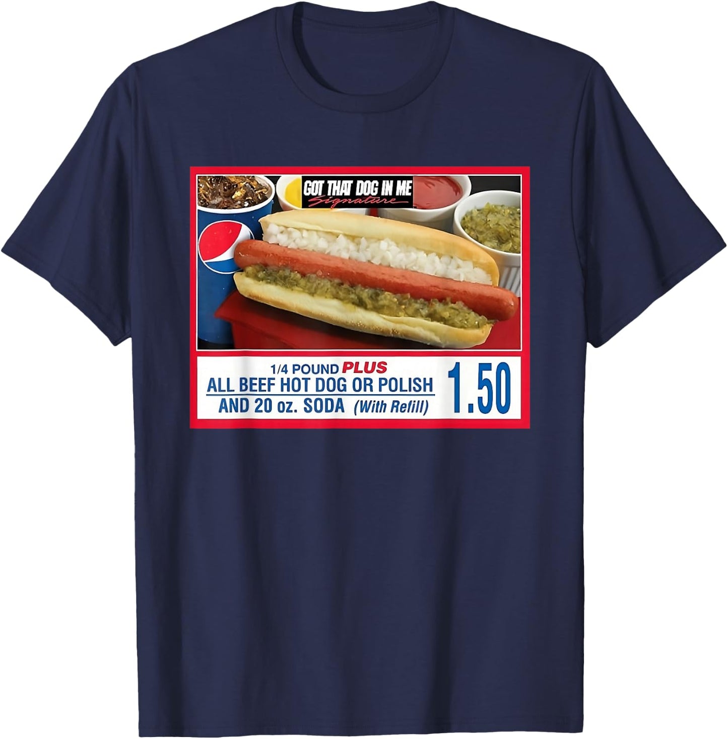 Got That Dog in Me Hot Dog - Sports Meme Food Humor T-Shirt - T-Shirt | Navy