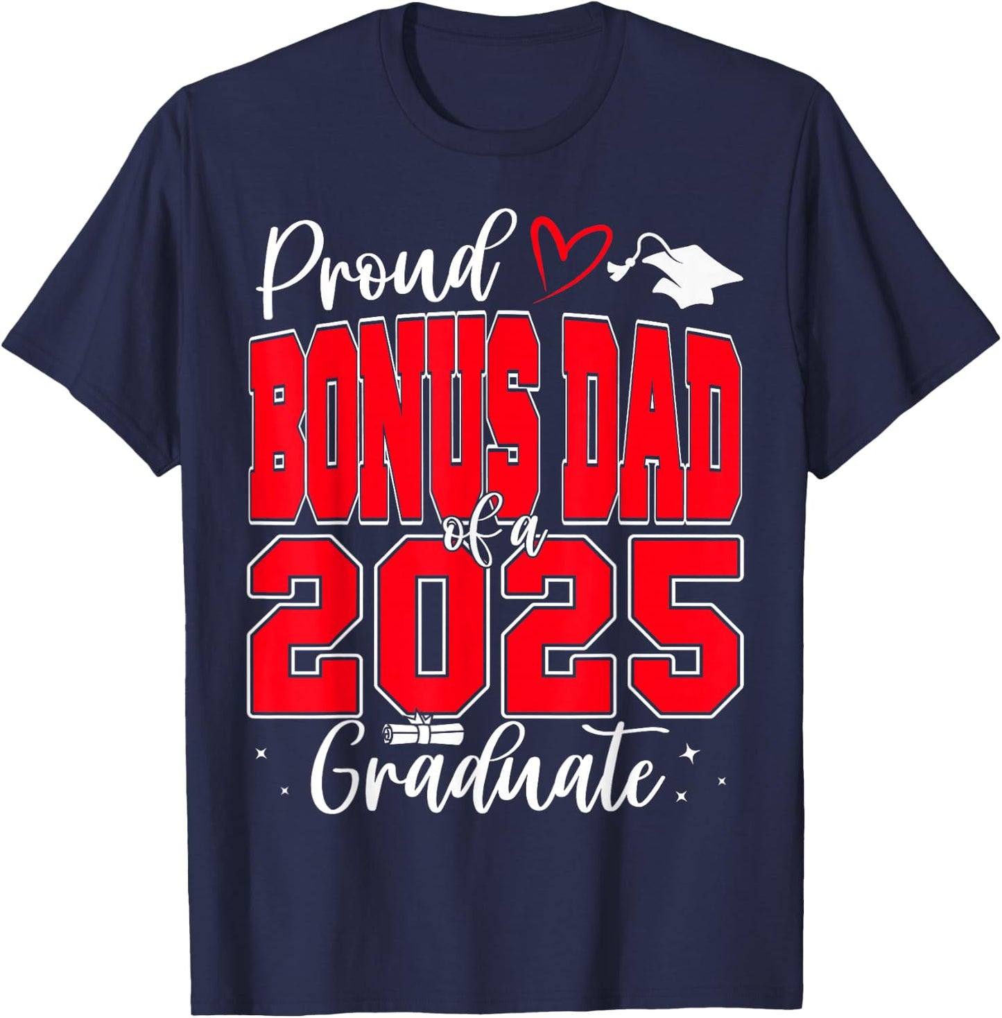 Proud Bonus Dad of a Class of 2025 Graduate Graduation T-Shirt - T-Shirt | Navy