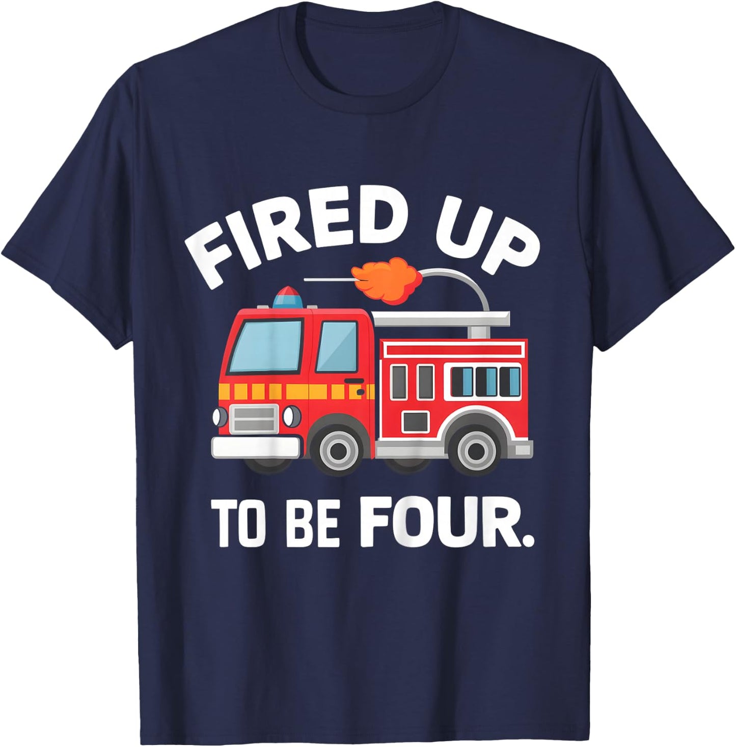 4Year old Fired Up To Be Four Firetruck 4th Birthday T-Shirt - T-Shirt | Navy