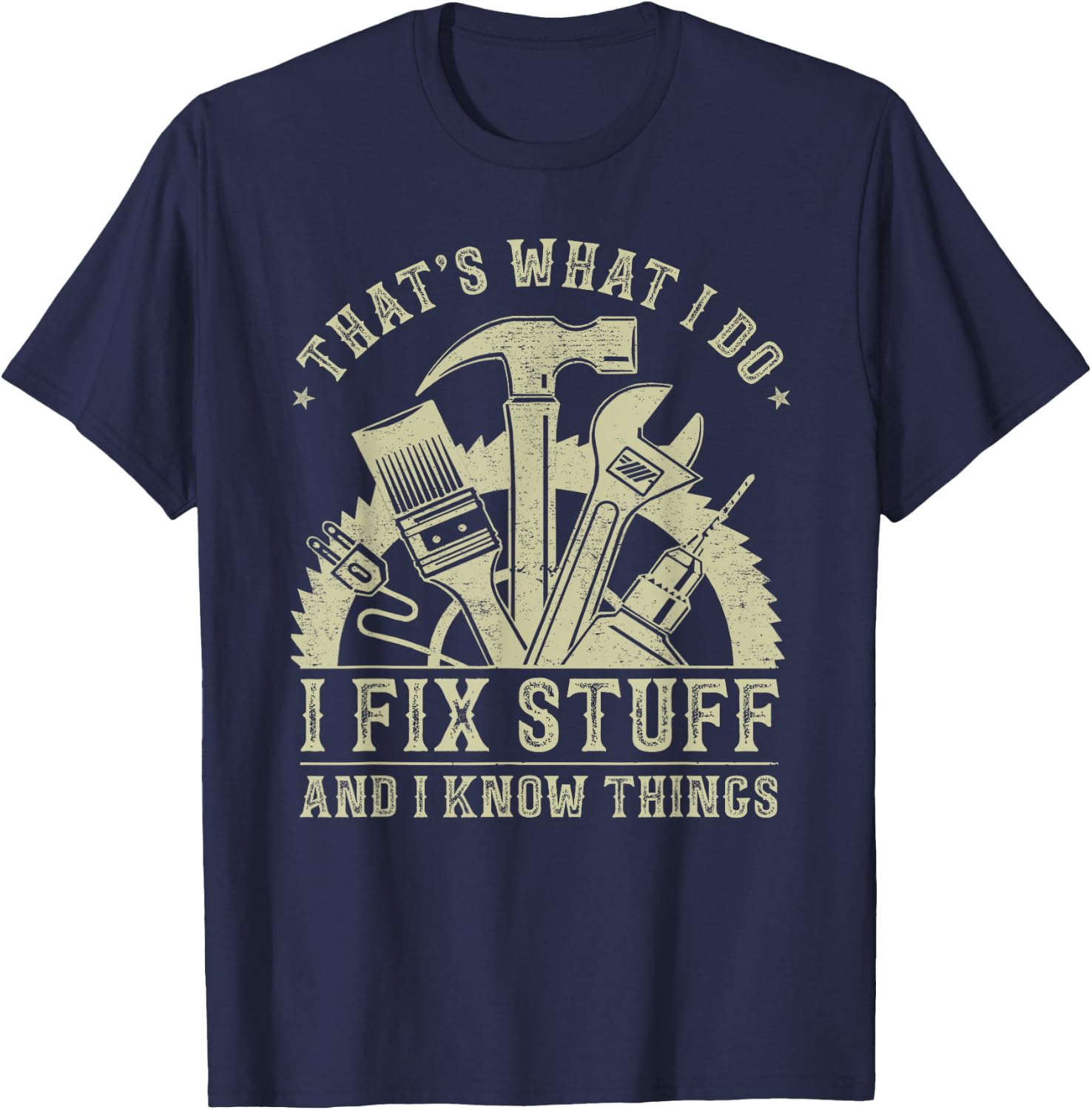 That's What I Do I Fix Stuff and I Know Things Funny Dad Men T-Shirt - T-Shirt | Navy