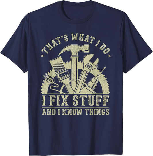 That's What I Do I Fix Stuff and I Know Things Funny Dad Men T-Shirt - T-Shirt | Navy