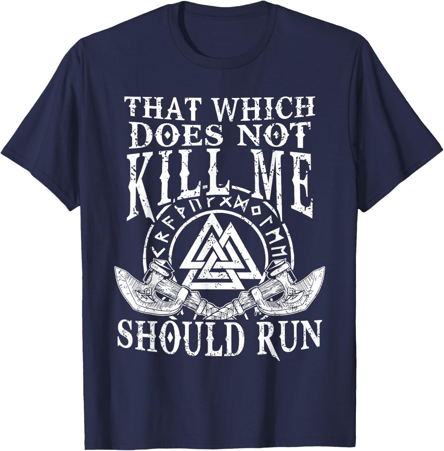 Viking Nordic That Which Does Not Kill Me Should Run T-Shirt - T-Shirt | Navy
