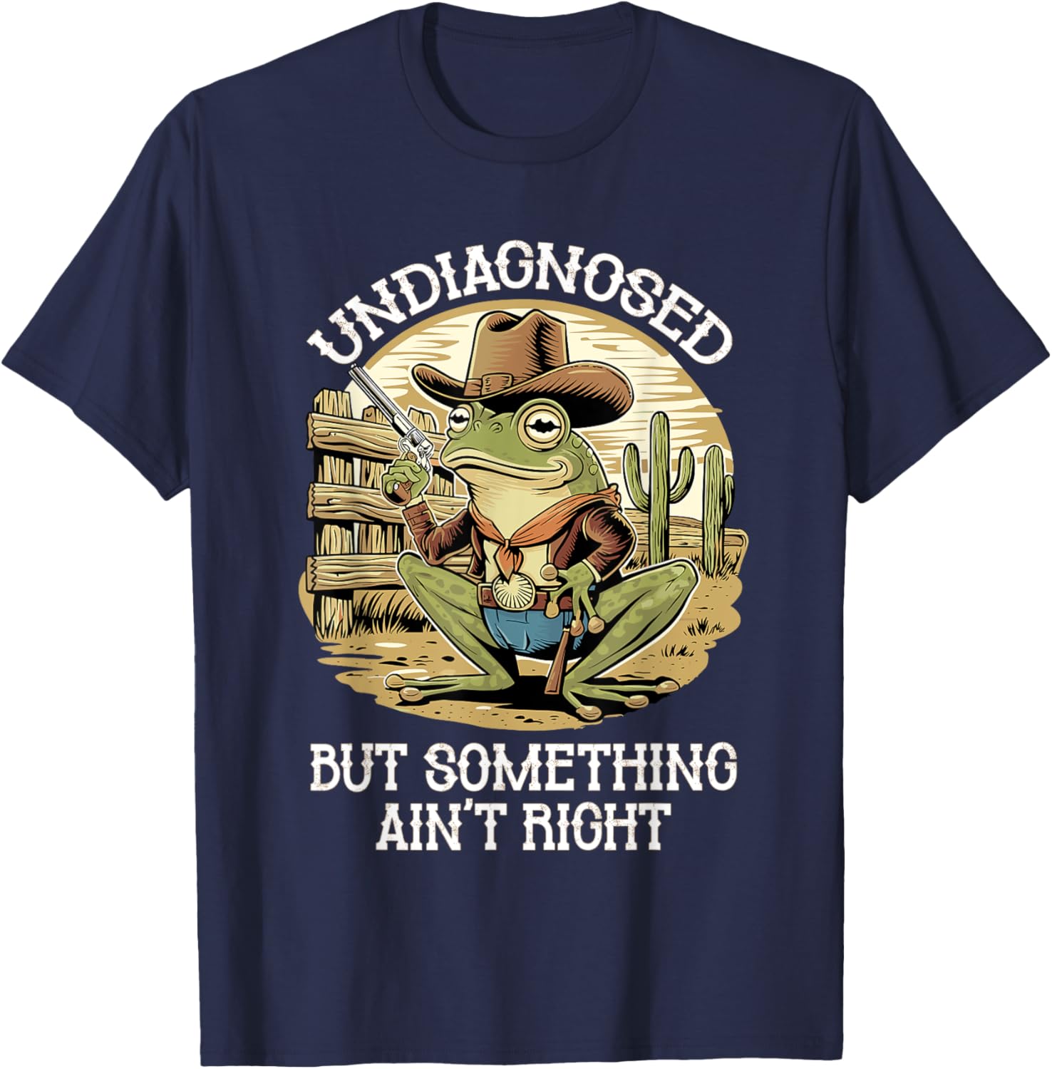 Undiagnosed But Something Ain't Right Funny Cowboy Frog T-Shirt - T-Shirt | Navy