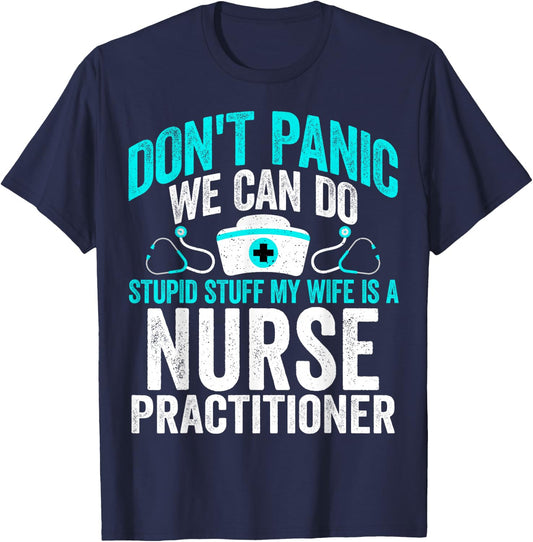 We Can Do Stupid Stuff My Wife Is a Nurse Practitioner NP T-Shirt - T-Shirt | Navy