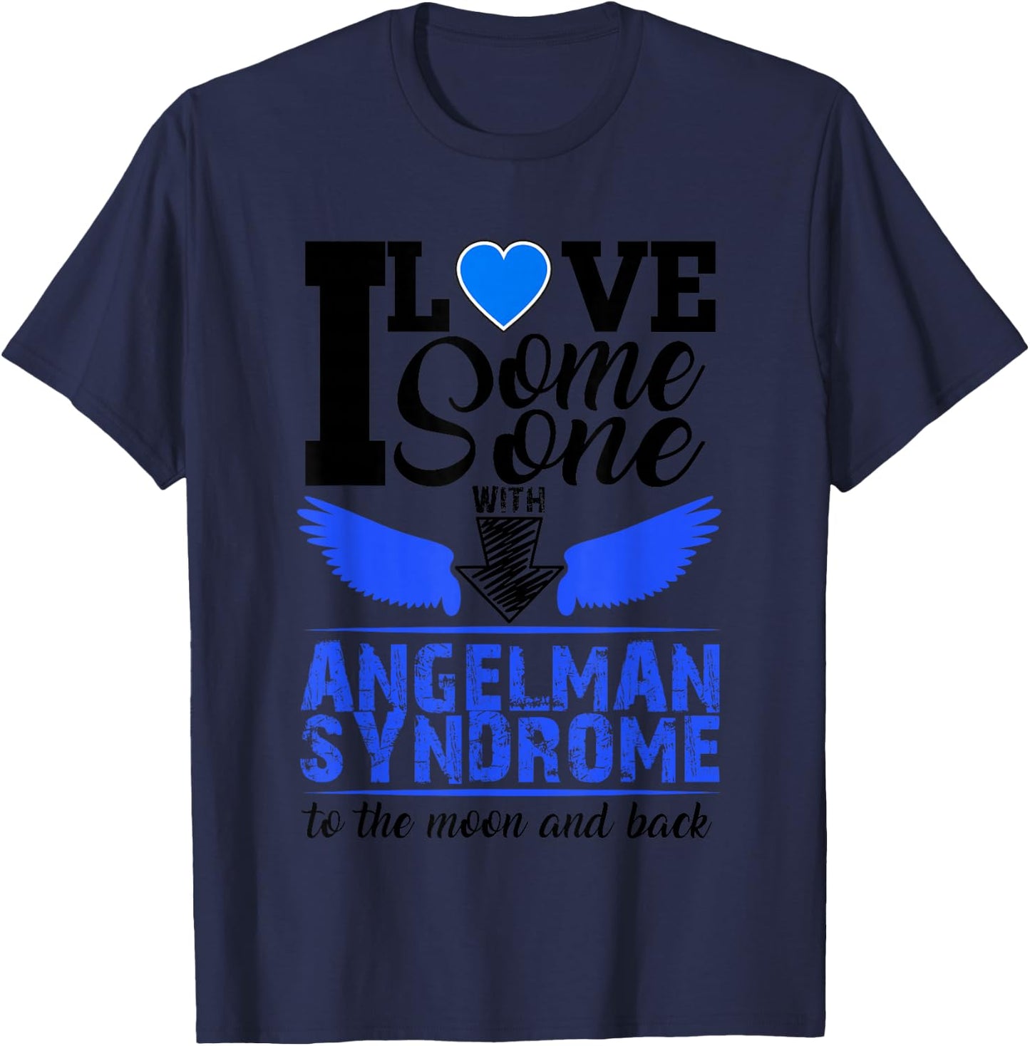 I Love Someone With Angelman Syndrome Awareness T-Shirt - T-Shirt | Navy