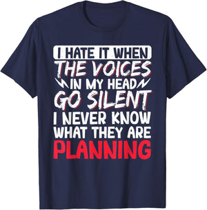 I Hate It When The Voices In My Head Go Silent T-Shirt - T-Shirt | Navy