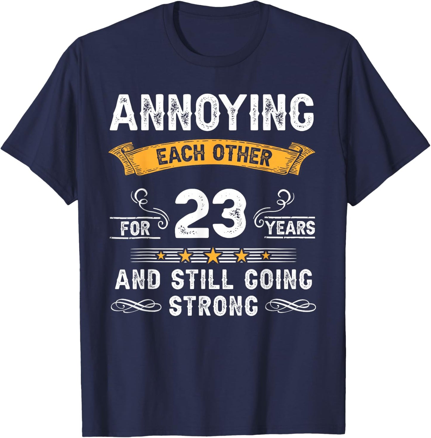 Annoying Each Other For 23 Years 23rd Wedding Anniversary T-Shirt - T-Shirt | Navy