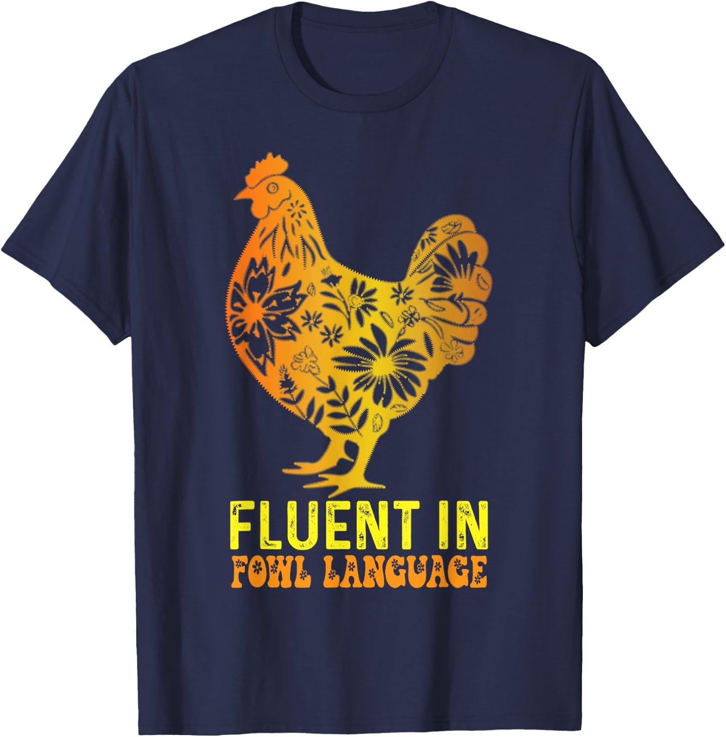 Fluent In Fowl Language Funny Chicken Foul Farmer Funny T-Shirt - T-Shirt | Navy